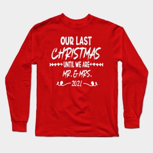 Our Last Christmas Until We Are Mr. and Mrs. Gift shirt, Saying Quotes Tee Long Sleeve T-Shirt